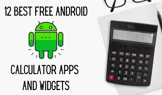 12 legjobb ingyenes Android kalkulátor alkalmazás és widget